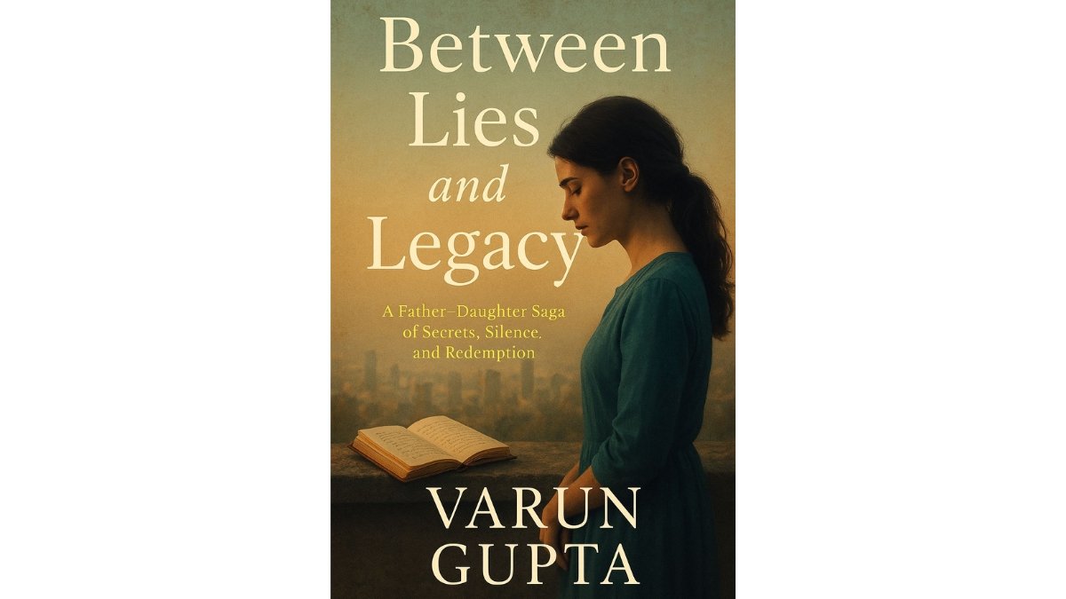 From Analytics to Emotions: Varun Gupta’s Debut Novel ‘Between Lies and Legacy’ Opens a New Chapter in Indian Storytelling