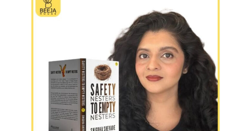 Snigdha Shevade Reframes Modern Parenting Through Emotional Legacy in “Safety Nesters to Empty Nesters”, Published by Beeja House