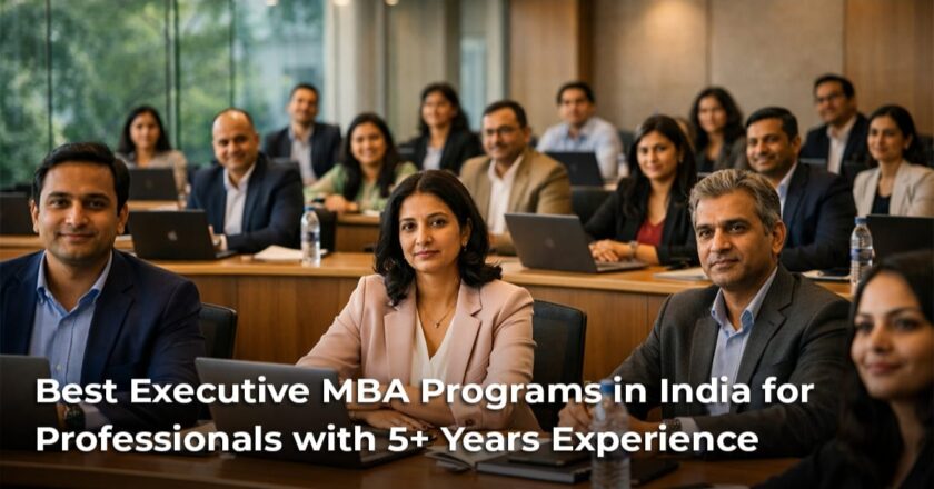 Best Executive MBA Programs in India for Professionals with 5+ Years Experience