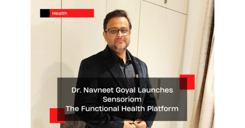 Dr. Navneet Goyal Launches Sensoriom, The Functional Health Platform in India
