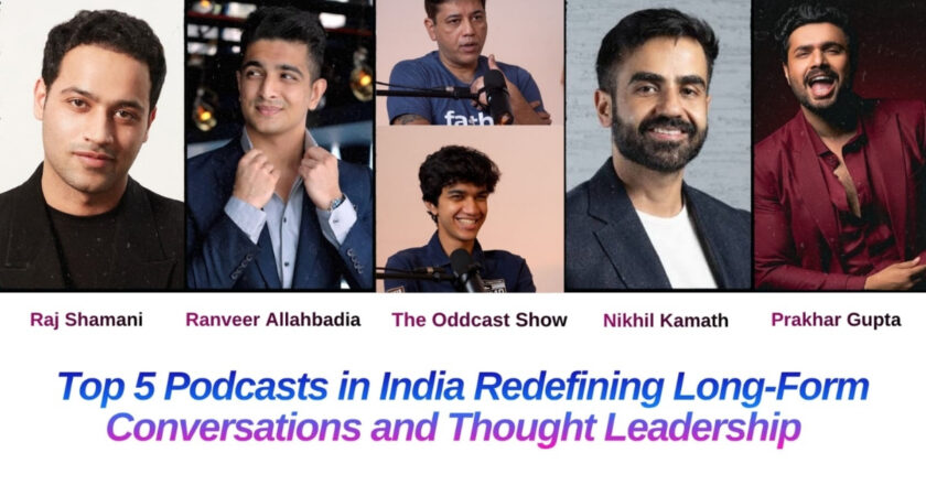 Top 5 Podcasts in India Redefining Long-Form Conversations and Thought Leadership