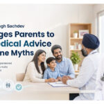 Dr. Manvinder Singh Sachdev Encourages Parents to Trust Medical Advice Over Online Myths