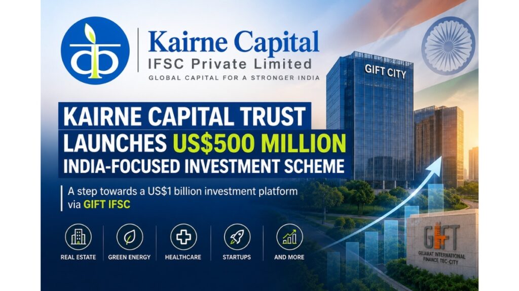 Kairne Capital Trust Announces US$500 Million India-Focused Investment Scheme