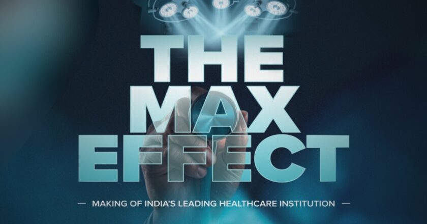The Max Effect by Discovery: How Max Healthcare Is Helping Put India at The Forefront of Global Healthcare